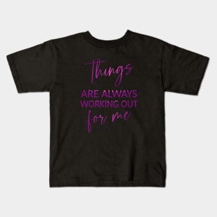 Things are always working out for me, Inspirational Affirmation Kids T-Shirt